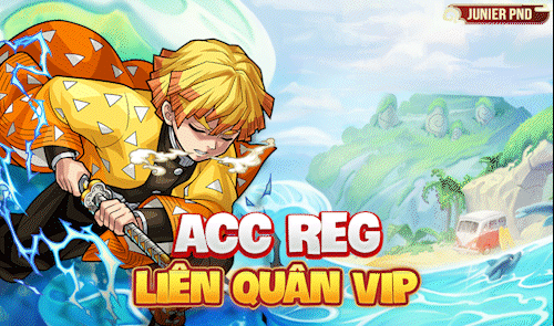 ACC REG VIP (NHIỀU SKIN, ANIME, SSS)